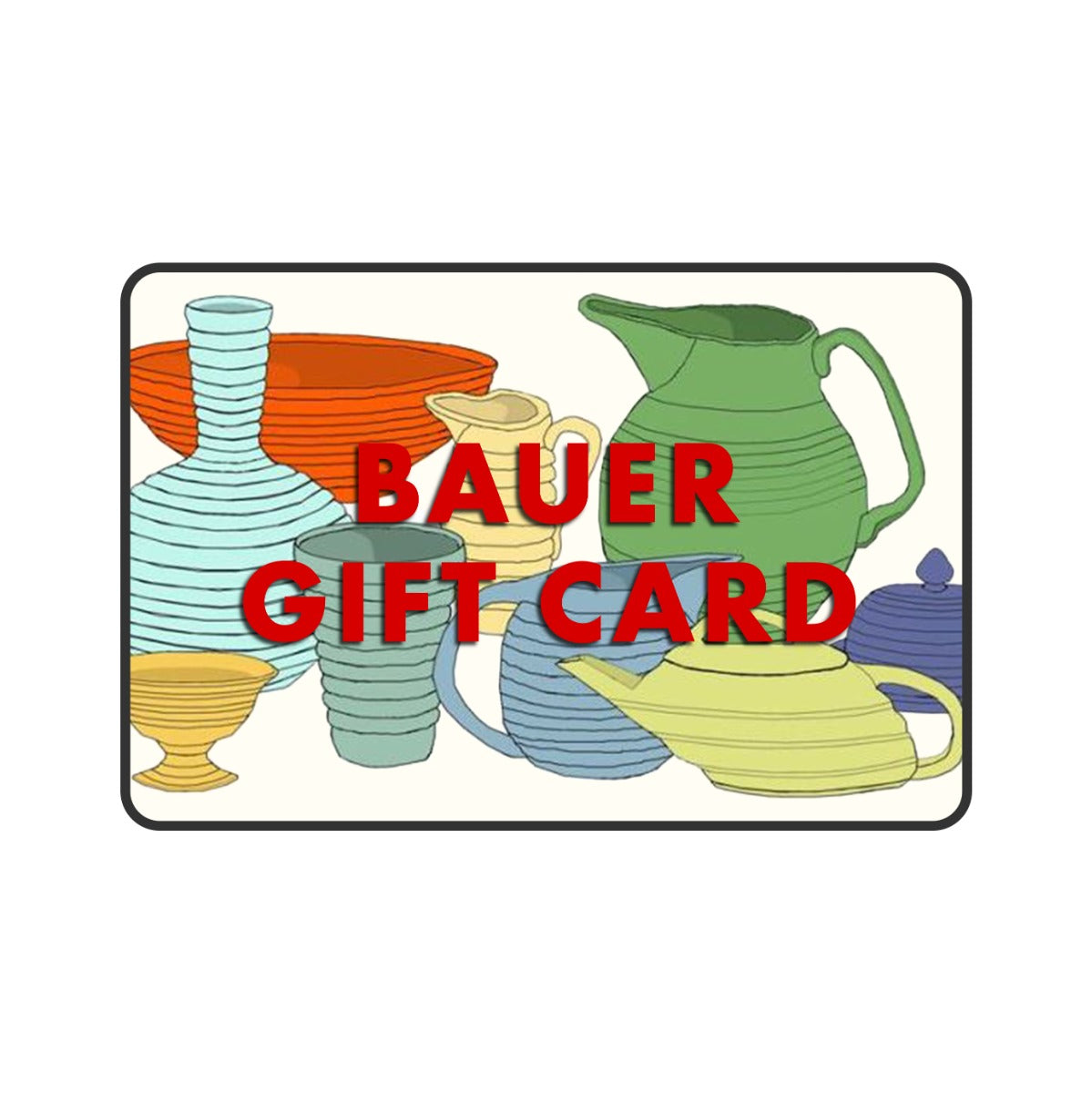 Bauer Pottery Gift Card